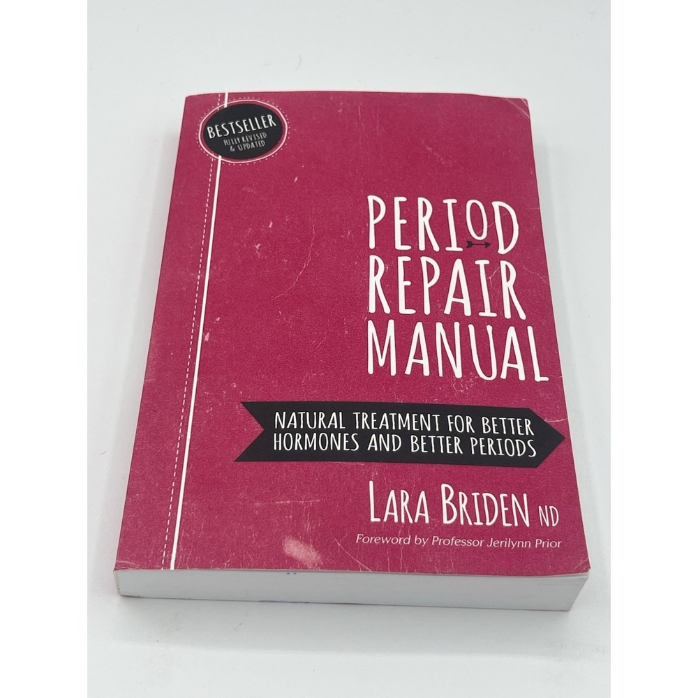 Period Repair Manual : Natural Treatment for Better Hormones and Better Period